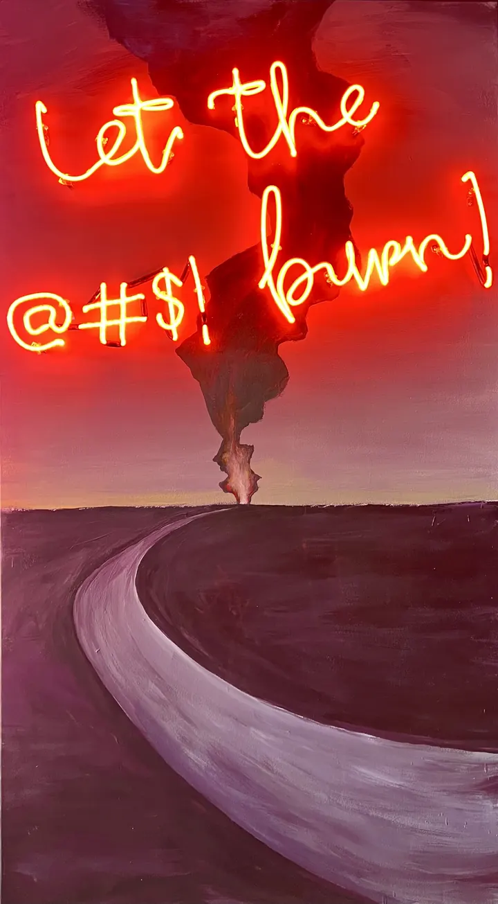 Neon script reading Let the @#$! burn over a painted highway and tornado, by Scott Young